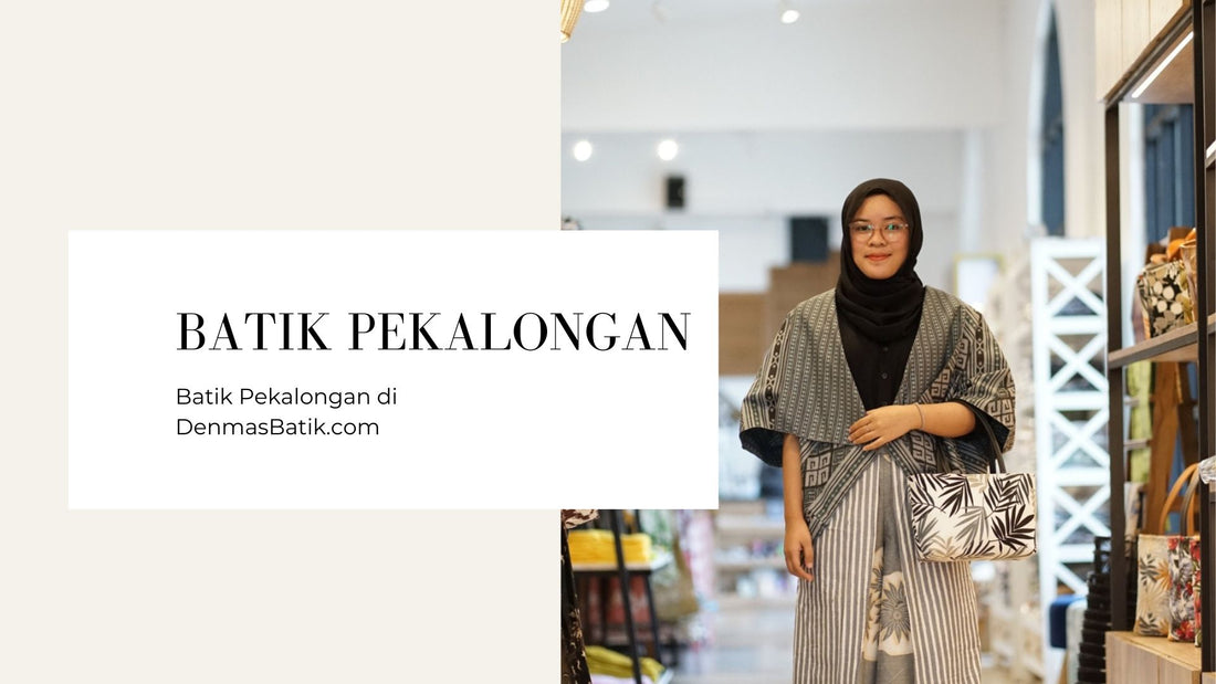 Menjelajahi Dunia Indah Batik Pekalongan